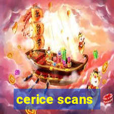 cerice scans